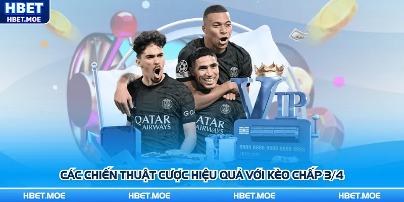 Các chiến thuật cược hiệu quả với kèo chấp 3/4 Các chiến thuật cược hiệu quả với kèo chấp 3/4