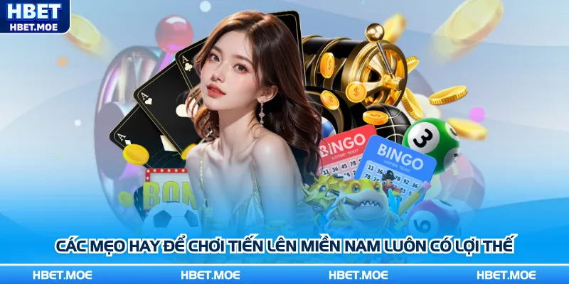 Các mẹo hay để chơi Tiến lên miền Nam luôn có lợi thế