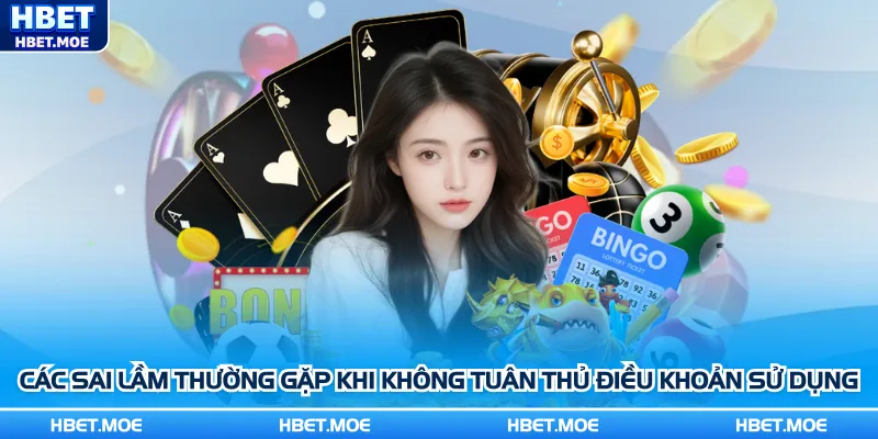 Các sai lầm thường gặp khi không tuân thủ điều khoản sử dụng