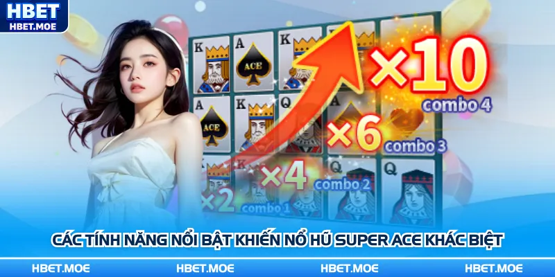 Các tính năng nổi bật khiến Nổ hũ Super Ace khác biệt Các tính năng nổi bật khiến Nổ hũ Super Ace khác biệt