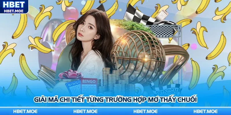 Giải mã chi tiết từng trường hợp mơ thấy chuối