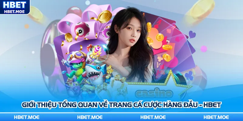 Giới thiệu tổng quan về trang cá cược hàng đầu - Hbet