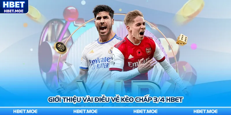 Giới thiệu vài điều về kèo chấp 3/4 Hbet Giới thiệu vài điều về kèo chấp 3/4 Hbet