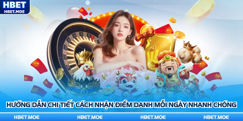 Hướng dẫn chi tiết cách nhận điểm danh mỗi ngày nhanh chóng Hướng dẫn chi tiết cách nhận điểm danh mỗi ngày nhanh chóng