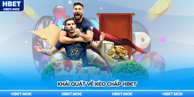 Khái quát về kèo chấp Hbet