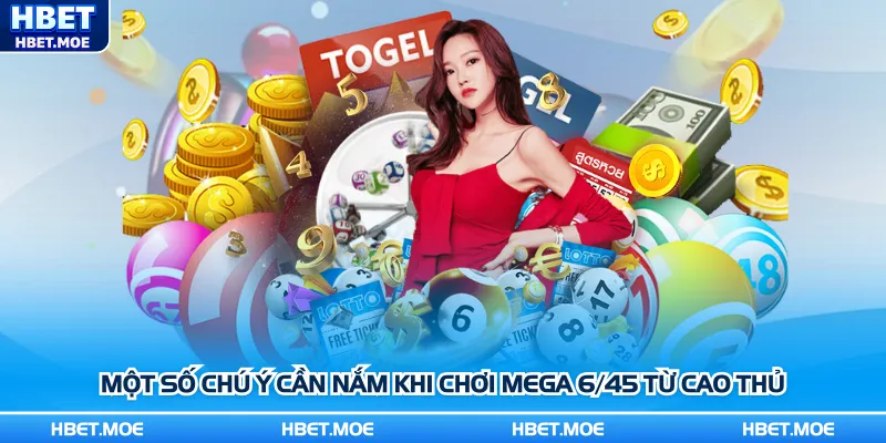 Một số chú ý cần nắm khi chơi Mega 6/45 từ cao thủ