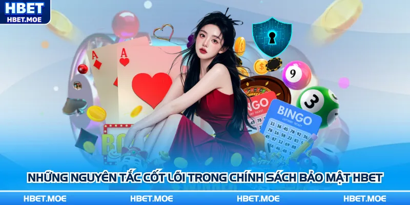 Những nguyên tắc cốt lõi trong chính sách bảo mật Hbet Những nguyên tắc cốt lõi trong chính sách bảo mật Hbet