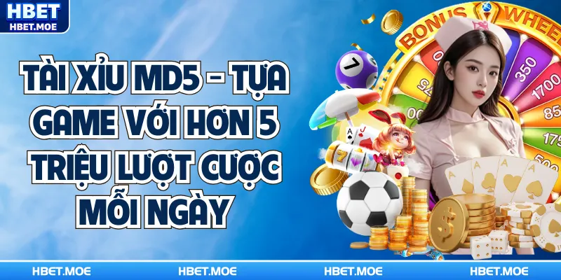 Tài Xỉu MD5 - Tựa Game Với Hơn 5 Triệu Lượt Cược Mỗi Ngày