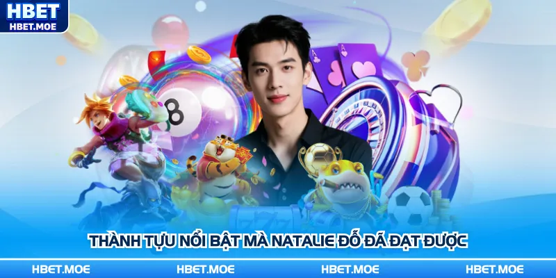 Thành tựu nổi bật mà Natalie Đỗ đã đạt được