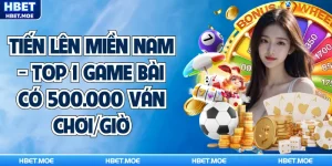 Tiến Lên Miền Nam - Top 1 Game Bài Có 500.000 Ván Chơi/Giờ