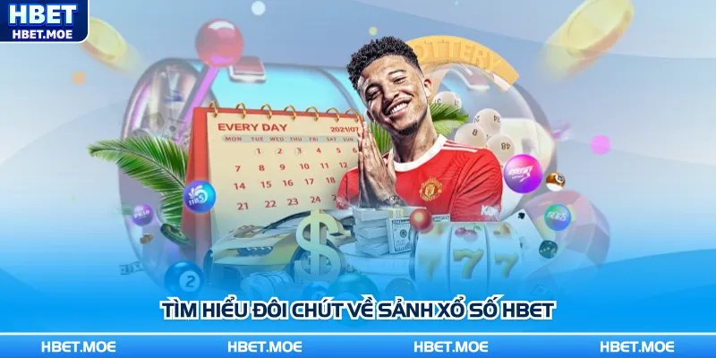 Tìm hiểu đôi nét về sảnh xổ số Hbet Tìm hiểu đôi nét về sảnh xổ số Hbet