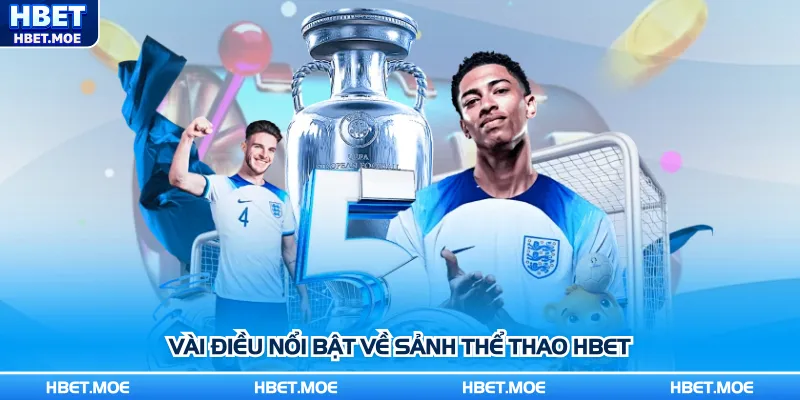 Vài điều nổi bật về sảnh thể thao Hbet